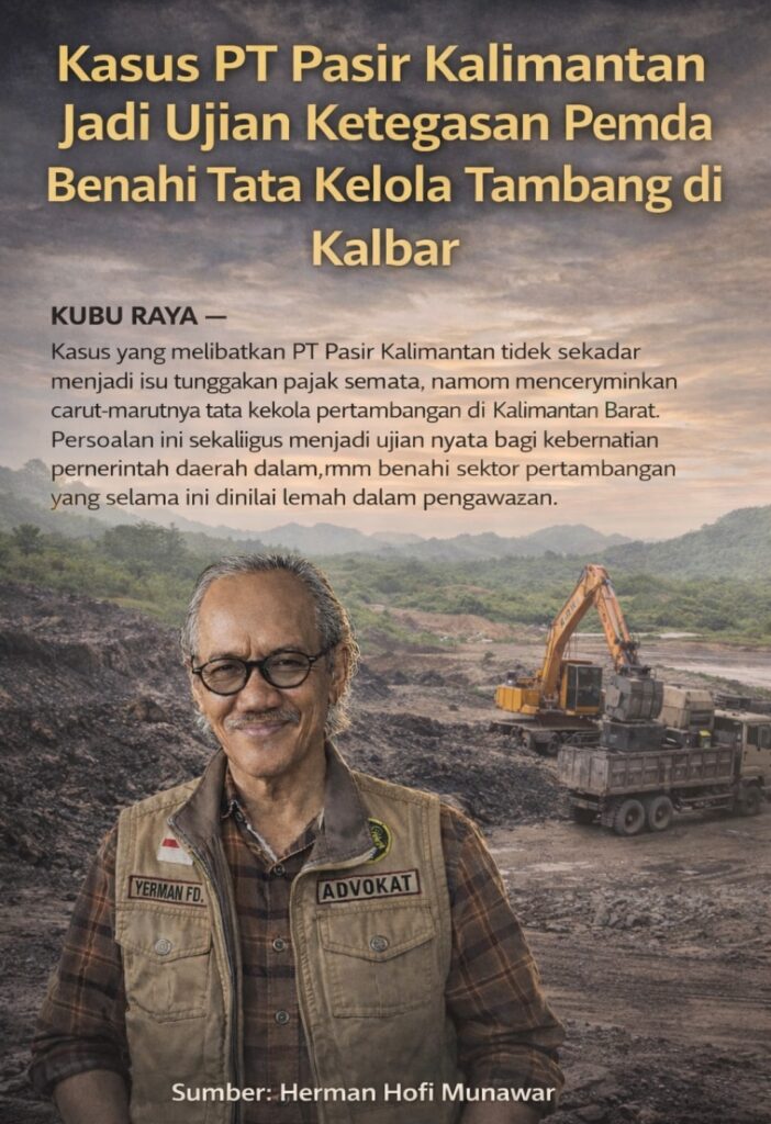 Kasus PT Pasir Kalimantan Jadi Ujian Ketegasan Pemda Benahi Tata Kelola Tambang di Kalbar