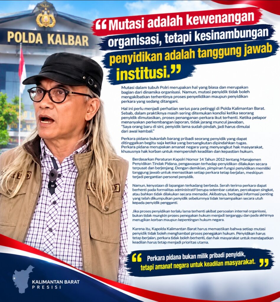 “Mutasi adalah kewenangan organisasi, tetapi kesinambungan penyidikan adalah tanggung jawab institusi.”