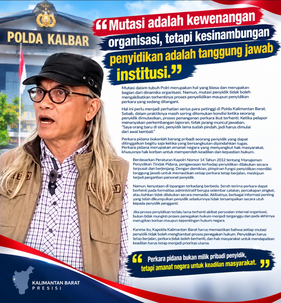 “Mutasi adalah kewenangan organisasi, tetapi kesinambungan penyidikan adalah tanggung jawab institusi.”