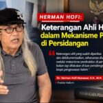 Herman Hofi: Keterangan Ahli Harus Diuji dalam Mekanisme Pembuktian di Persidangan